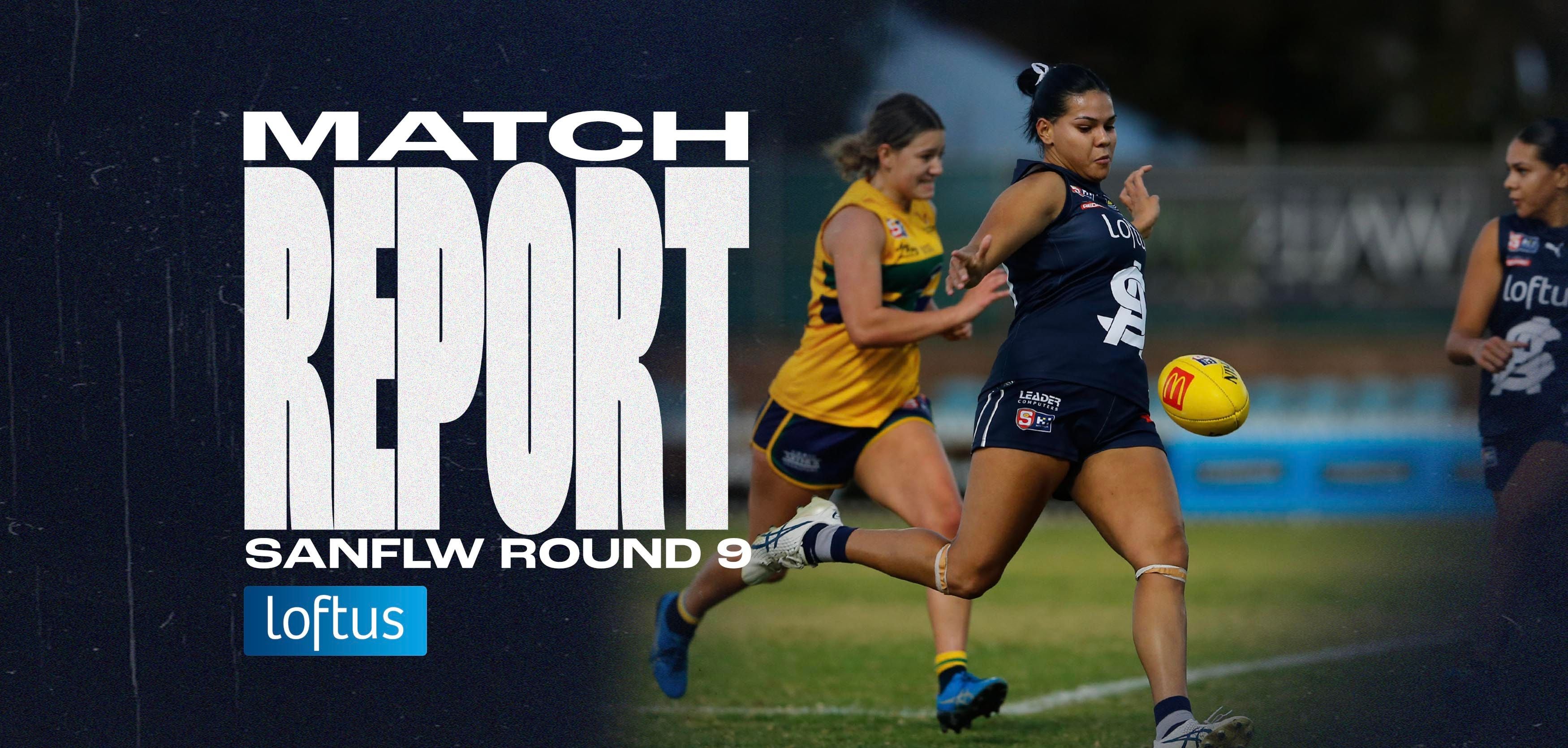 Loftus Match Report: SANFLW Round 9 v Eagles Loftus Match Report: SANFLW Round 9 v Eagles